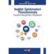 Sağlık İşletmeleri Yönetiminde Temel Boyutlar Rehberi Beta Yayınları