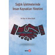 Sağlık İşletmelerinde İnsan Kaynakları Yönetimi - Selma Söyük