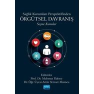 Sağlık Kurumları Perspektifinden Örgütsel Davranış Seçme Konular Nobel Akademik Yayıncılık
