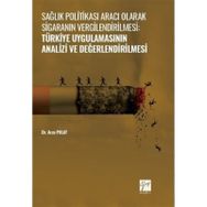 Sağlık Politikası Aracı Olarak Sigaranın Vergilendirilmesi:Türkiye Uygulamasının Analizi ve Değerlendirilmesi - Dr. Arzu Polat