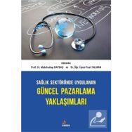 Sağlık Sektöründe Uygulanan Güncel Pazarlama Yaklaşımları - Abdulvahap Baydaş