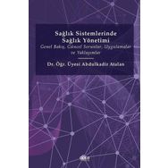 Sağlık Sistemlerinde Sağlık Yönetimi - Abdulkadir Atalan