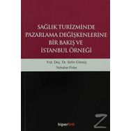 Sağlık Turizminde Pazarlama Değişkenlerine Bir Bakış Ve İstanbul Örneği