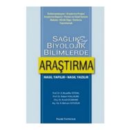 SAĞLIK VE BIYOLOJIK BILIMLERDE ARAŞTIRMA NASIL YAPILIR - NASIL YAZILIR - KURAL GÜLBAHAR;MUZAFFER ÜSTDAL;R. BEHRAM SOYUĞUR;ROBERT VUILLAUME