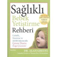 SAĞLIKLI BEBEK YETİŞTİRME REHBERI - ALAN GREENE;JEANETTE PAVINI;THERESA FOY DIGERONIMO