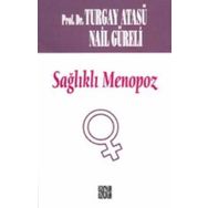 SAĞLIKLI MENOPOZ - TURGAY ATASÜ; NAIL GÜRELİ