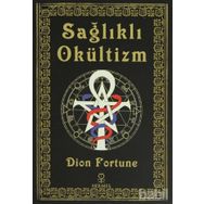 SAĞLIKLI OKÜLTİZM - DION FORTUNE