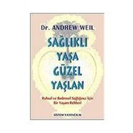 Sağlıklı Yaşa Güzel Yaşlan - Dr. Andrew Weil