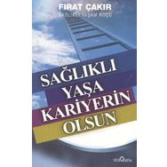 SAĞLIKLI YAŞA KARIYERIN OLSUN - FIRAT ÇAKIR