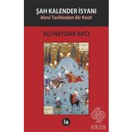 Şah Kalender İsyanı - Ali Haydar Avcı