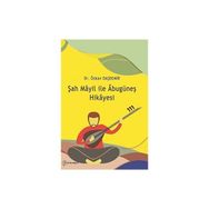 Şah Mayil ile Âbugüneş Hikayesi - Dr. Özkan Daşdemir