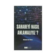 Sahabeyi Nasıl Anlamalıyız? - Muhammed Emin Yıldırım