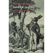 SAHICILIK JARGONU ALMAN İDEOLOJİSİ ÜZERİNE 1962-1964 - THEODOR W. ADORNO