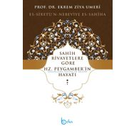 Sahih Rivayetlere Göre Hz. Peygamber’in Hayatı - Ekrem Ziya Umeri