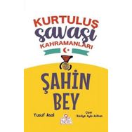 Şahin Bey - Kurtuluş Savaşı Kahramanları - Yusuf Asal - Nesil Çocuk Yayınları