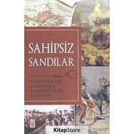 SAHIPSIZ SANDILAR YABANCILARIN GÖZÜNDEN ANADOLU'NUN DİRENİŞİ - KOLEKTIF