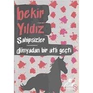 SAHIPSIZLER - DÜNYADAN BIR ATLI GEÇTİ - BEKIR YILDIZ