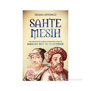 SAHTE MESIH OSMANLI BELGELERI IŞIĞINDA DÖNMELIĞIN KURUCUSU SABATAY SEVI VE YAHUDILER - ERHAN AFYONCU