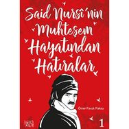 Said Nursi’nin Muhteşem Hayatından Hatıralar - 1 - Ömer Faruk Paksu
