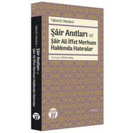 Şair Anıtları ve Şair Ali İffet Merhum Hakkında Hatıralar - Tahirü`l-Mevlevi