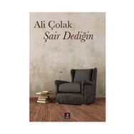 ŞAİR DEDİĞİN - ALI ÇOLAK