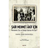 Şair Mehmet Akif İçin-Memleketin Fikir ve Edebiyat Adamları Ne Diyor? - Ismayıl Hakkı Baltacıoğlu