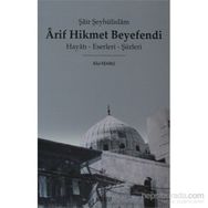 ŞAİR ŞEYHÜLİSLAM ARIF HIKMET BEYEFENDI HAYATI - ESERLERI - ŞİİRLERİ - BILAL KEMIKLI
