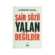 ŞAİR SÖZÜ YALAN DEĞİLDİR - HASAN HÜSEYİN YALVAÇ