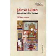 Şair ve Sultan Osmanlı'da Edebi Himaye Tuba Işınsu Durmuş-Muhit Kitap Yayınları