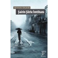 Şairin Şiirle İmtihanı - Mustafa Özçelik
