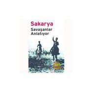 SAKARYA SAVAŞANLAR ANLATIYOR - MUSTAFA KEMAL, İSMET İNÖNÜ, KÂZIM ÖZALP, ASIM GÜNDÜZ