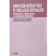 Sakatlığın Değişen Yüzü ve Engellilik Sosyolojisi - Songül Sallan Gül
