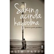 Sakın Acında Kaybolma - Alim Yavuz