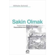 Sakin Olmak Yaşlanırken Kazandıklarımız - Wilhelm Schmid