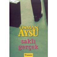 SAKLI GERÇEK - OSMAN AYSU