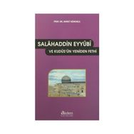 SALÂHADDIN-I EYYÛBÎ VE KUDÜS'ÜN YENIDEN FETHI - AHMET AĞIRAKÇA