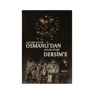 Şalvarlı Şaltak Osmanlı’dan Acılar Diyarı Dersim’e - Sadık Erenler