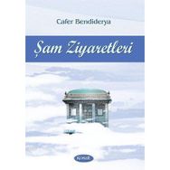 Şam Ziyaretleri - Cafer Bendiderya