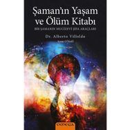 Şaman’ın Yaşam ve Ölüm Kitabı - Alberto Villoldo