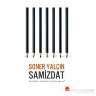 SAMIZDAT HAKIKATLERE DAYANACAK GÜCÜNÜZ VAR MI - SONER YALÇIN