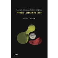 Samuel Alexander Belirimciliğinde Mekan - Zaman ve Tanrı - Mehmet Özkaya