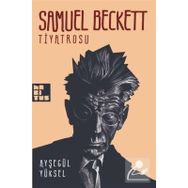 SAMUEL BECKETT TIYATROSU - AYŞEGÜL YÜKSEL