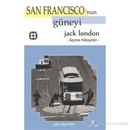 SAN FRANSISKO'NUN GÜNEYİ SEÇME HIKAYELER - JACK LONDON