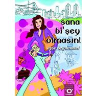 SANA Bİ´ŞEY OLMASIN! - AYŞE ÖZYILMAZEL