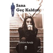 Sana Geç Kaldım - Gülsüm Ayışığı