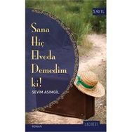 SANA HİÇ ELVEDA DEMEDIM KI - SEVIM ASIMGİL
