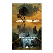 Sana Yöneldim - Ahmet Bilal Aydın - Turaç Aydın