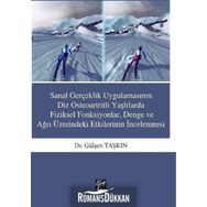 Sanal Gerçeklik Uygulamasının Diz Osteoartritli Yaşlılarda Fiziksel Fonksiyonlar, Denge ve ağrı Üzerindeki Etkilerinin İncelenmesi - Gülşen Taşkın