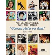 Sanat 70'li Yıllarda Türkiye: Sazlı Cazlı Sözlük - Görecek Günler Var Daha - Derya Bengi