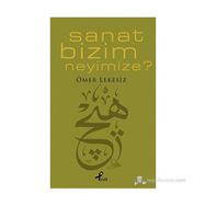 SANAT BIZIM NEYIMIZE - ÖMER LEKESIZ